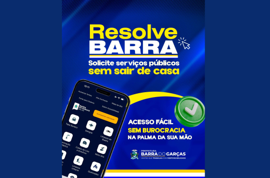 Resolve Barra: saiba como solicitar os serviços para melhorar Barra do Garças
