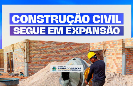 Construção civil segue em expansão e impulsiona o desenvolvimento de Barra do Garças