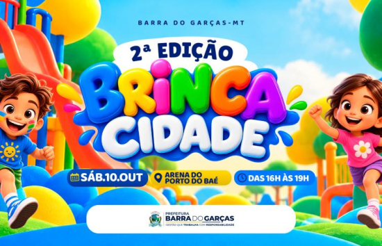 FESTA DAS CRIANÇAS: Prefeitura de Barra do Garças realiza segunda edição do Brinca Cidade neste sábado (10), na Arena Porto do Baé