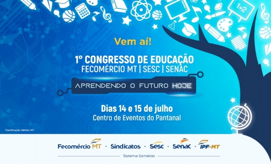 Sistema Fecomércio-MT promove ‘1° Congresso de Educação’ em Mato Grosso