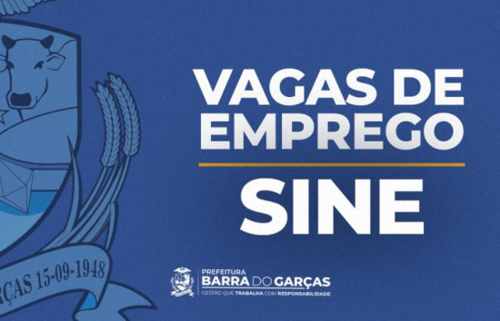 Sine de Barra do Garças divulga 95 novas vagas de trabalho