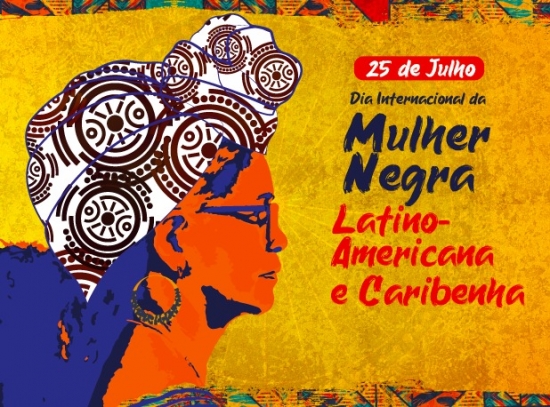 Negras, Latinas, Caribenhas e a mato-grossense Tereza de Benguela são destaques dia 25
