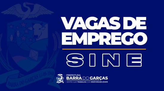 Sine de Barra do Garças divulga 74 novas vagas de trabalho nesta sexta-feira (19)