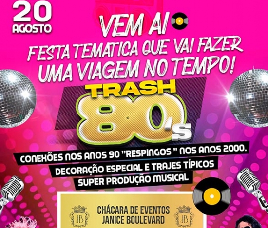 A volta aos anos 80 com á Festa temática TRASH 80.