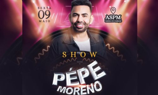Pepe Moreno é atração confirmada na festa do dia do trabalhador e das mães em Barra do Garças dia 9 de maio