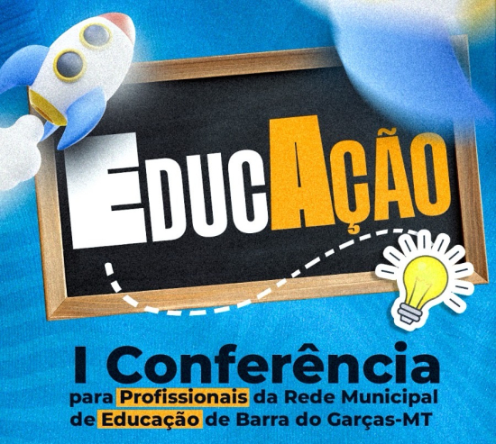 I Conferência Municipal de Educação acontece nesta sexta-feira (29) em Barra do Garças